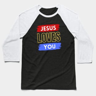 Jesus Loves You | Christian Baseball T-Shirt